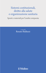 Sistemi costituzionali, diritto alla salute e organizzazione sanitaria. Spunti e materiali per l'analisi comparata - a cura di Renato Balduzzi - il Mulino (2009)